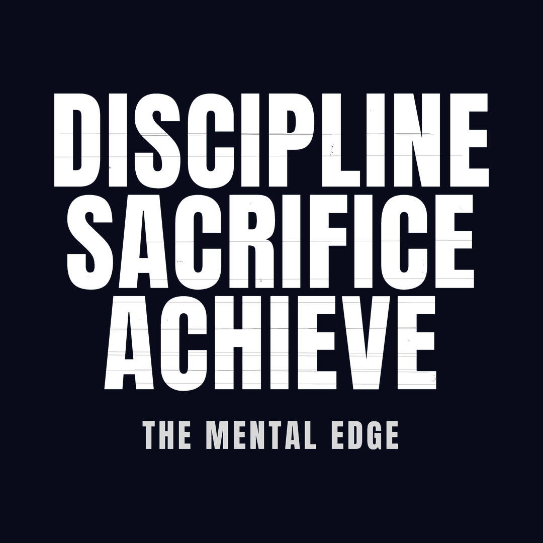 DISCIPLINE • SACRIFICE • ACHIEVE